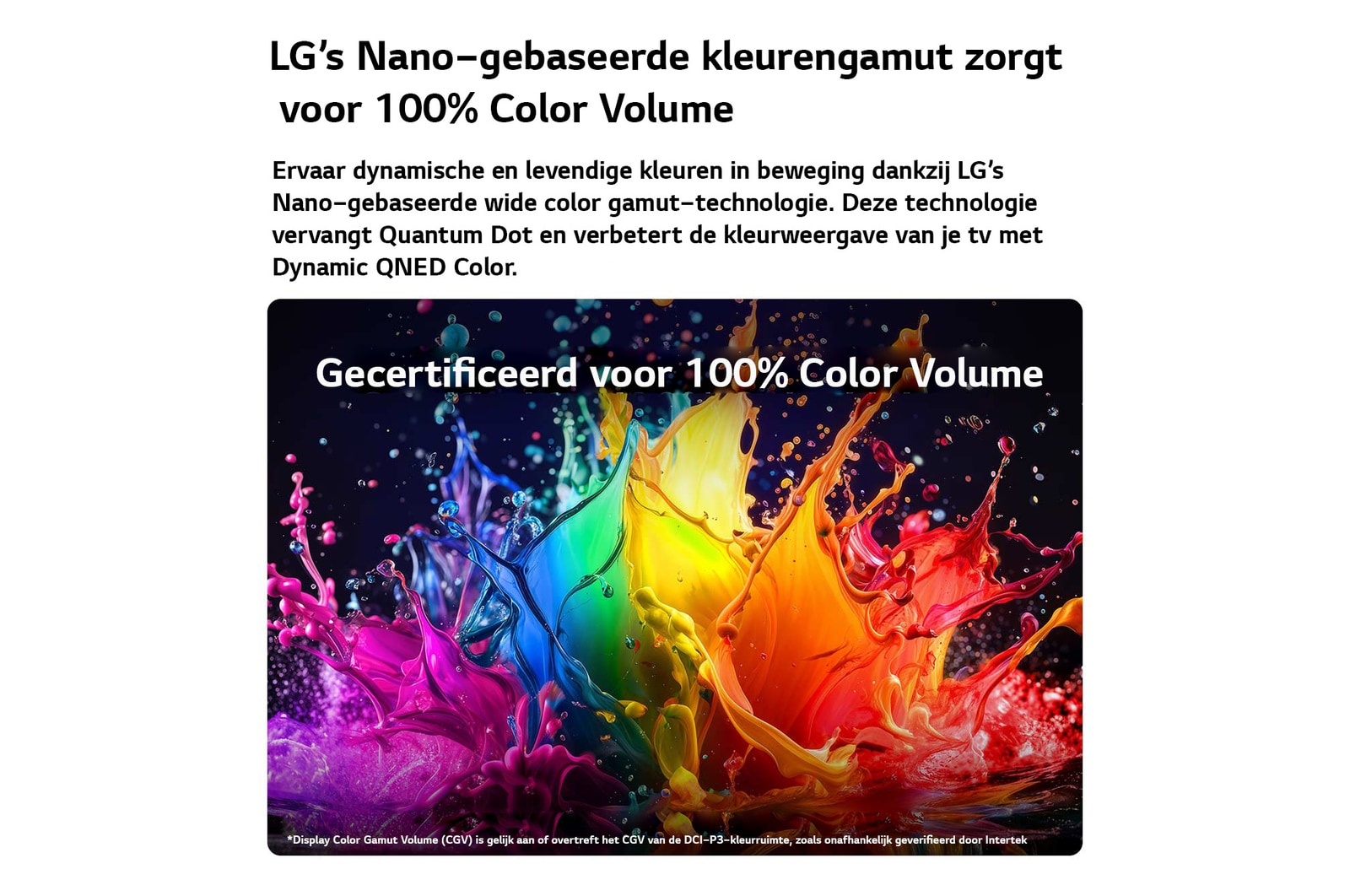 Een LG QNED AI QNED70 Mini LED met Dynamic QNED Color vult het scherm met levendige, vloeiende uitbarstingen van veelkleurige, verfachtige bewegingen, waardoor de verbeterde kleurlevendigheid wordt getoond, gecertificeerd voor 100% kleurvolume.